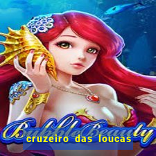 cruzeiro das loucas onde assistir